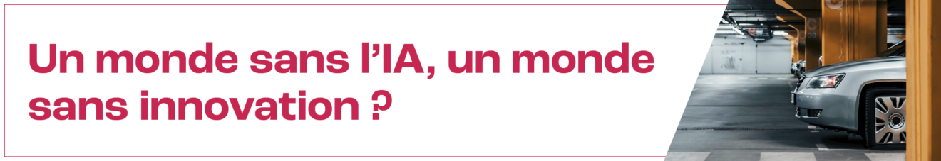 Un monde sans l’IA, un monde sans innovation ? 
